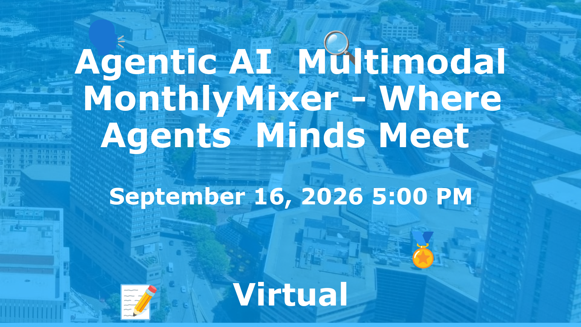 Agentic AI  Multimodal MonthlyMixer - Where Agents  Minds Meet  event image